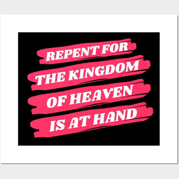 Repent For The Kingdom Of Heaven Is At Hand | Christian Wall Art by All Things Gospel